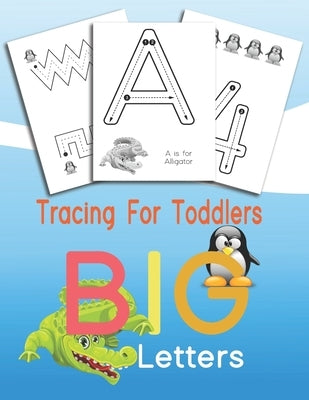 Tracing For Toddlers BIG Letters: Letters and numbers tracing, Alphabet learning for toddlers and pre-schoolers by Howland, Ester