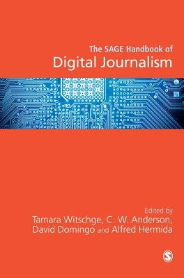 The SAGE Handbook of Digital Journalism by Witschge, Tamara