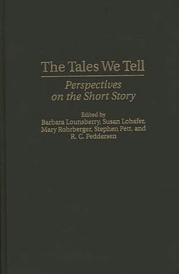 The Tales We Tell: Perspectives on the Short Story by Feddersen, Rick