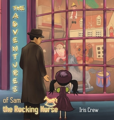 The Adventures of Sam the Rocking Horse by Crew, Iris