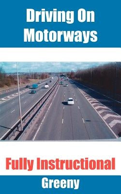 Driving on Motorways: Fully Instructional by Greeny