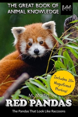 Red Pandas: The Pandas That Look Like Raccoons by Martin, M.