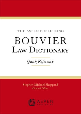 Aspen Publishing Bouvier Law Dictionary: Quick Reference by Sheppard, Stephen Michael