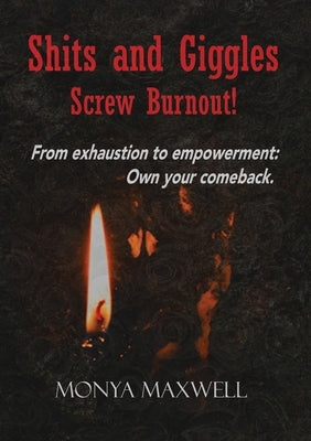 Shits and Giggles - Screw Burnout! by Maxwell, Monya