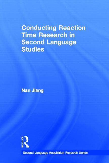 Conducting Reaction Time Research in Second Language Studies by Jiang, Nan