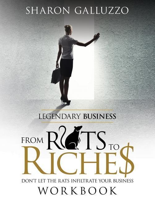 Legendary Business Workbook: From Rats to Riche$ by Galluzzo, Sharon