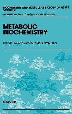 Metabolic Biochemistry: Volume 4 by Mommsen, T. P.