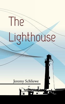 The Lighthouse by Schliewe, Jeremy