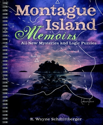 Montague Island Memoirs: All-New Mysteries and Logic Puzzles Volume 4 by Schmittberger, R. Wayne
