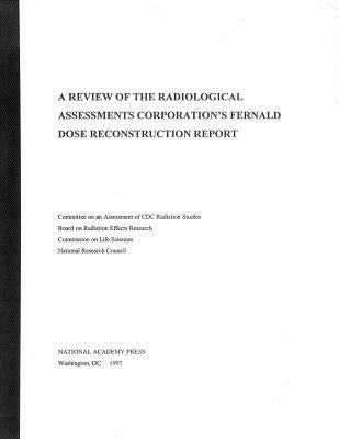 A Review of the Radiological Assessments Corporation's Fernald Dose Reconstruction Report by National Research Council