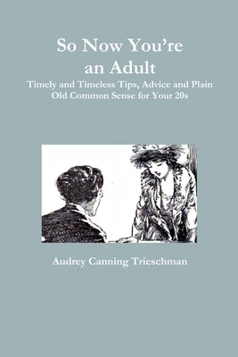 So Now You're an Adult by Canning Trieschman, Audrey