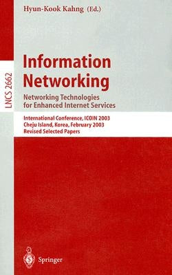 Information Networking: Networking Technologies for Enhanced Internet Services, International Conference, ICOIN 2003 Cheju Island, Korea, February 12- by Kahng, Hyun-Kook