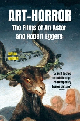 Art-Horror: The Films of Ari Aster and Robert Eggers by Gmelch, Adrian