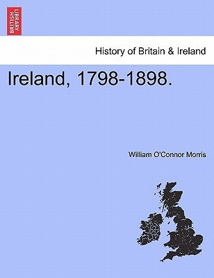 Ireland, 1798-1898. by Morris, William O.