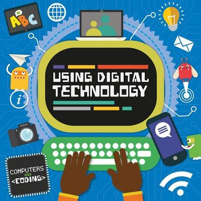 Using Digital Technology by Cavell-Clarke, Steffi