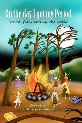 On The Day I Got My Period: Stories From Around The World by Hanson, Natasha