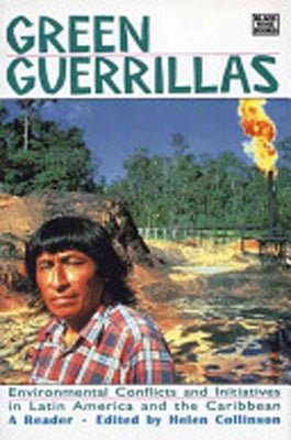 Green Guerrillas: Environmental Conflicts and Initiatives in Latin America and the Caribbean by Collinson, Helen
