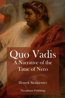 Quo Vadis A Narrative of the Time of Nero by Sienkiewicz, Henryk