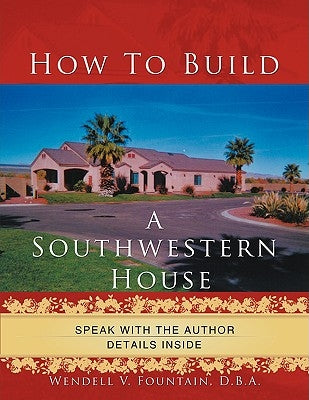 How to Build A Southwestern House by Wendell V. Fountain, D. B. a.