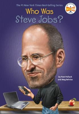Who Was Steve Jobs? by Pollack, Pam