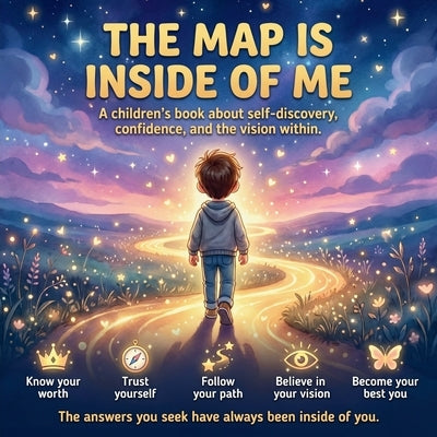 The Map Is Inside of Me: A Children's Guide to Emotional Intelligence, Self-Regulation, and Creating the Life You Choose. by Jones, Lisa