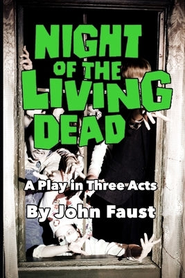 Night of the Living Dead: A Play in Three Acts by Romero, George A.