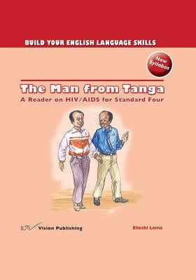The Man from Tanga: A Reader on HIV/ AIDS for Standard Four by Chipenya, Godwin