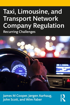 Taxi, Limousine, and Transport Network Company Regulation: Recurring Challenges by Cooper, James M.
