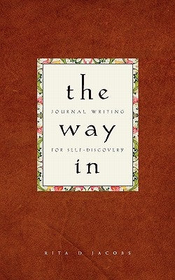 The Way in: Journal Writing for Self-Discovery by Jacobs, Rita D.