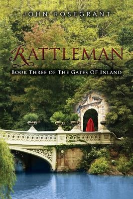 Rattleman: Book Three of The Gates of Inland by Rosegrant, John