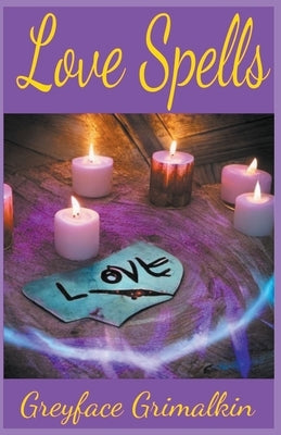 Love Spells by Grimalkin, Greyface