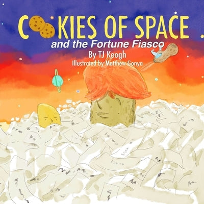 Cookies of Space and the Fortune Fiasco by Keogh, Tj