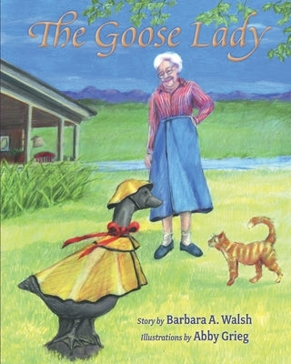 The Goose Lady by Grieg, Abby