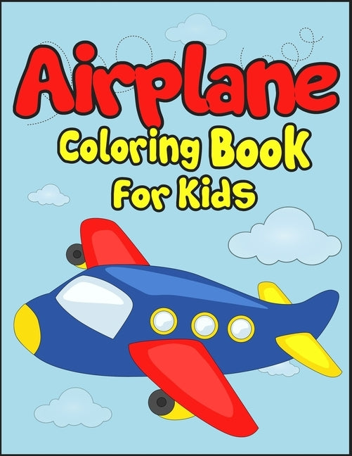 Airplane Coloring Book for Kids: 50+ Black And White Aircraft Drawings to Color! Kids Holiday Activity Book. Perfect Gift for Aviation Lover Kids! by Publication, Arsha