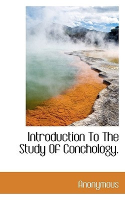 Introduction to the Study of Conchology. by Anonymous