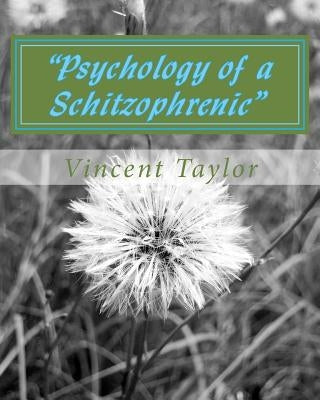 "Psychology of a Schitzophrenic" by Taylor, Vincent Leon