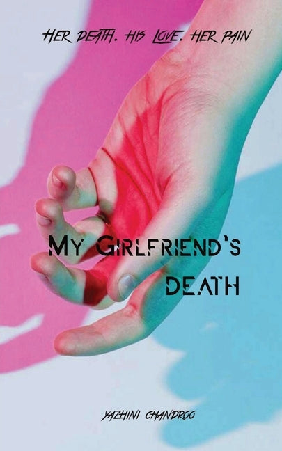 My Girlfriend's Death by Yazhini Chandroo