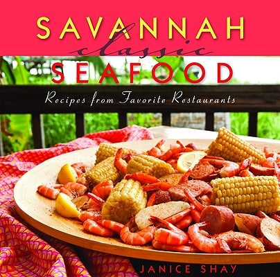 Savannah Classic Seafood by Shay, Janice