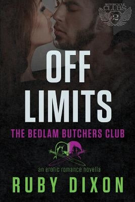 Off Limits: A Bedlam Butchers MC Romance by Dixon, Ruby