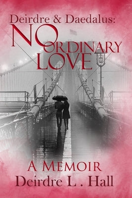 No Ordinary Love: A Memoir by Hall, Deirdre L.