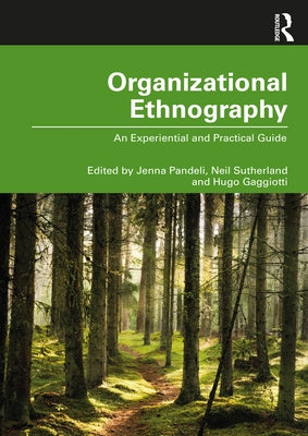 Organizational Ethnography: An Experiential and Practical Guide by Pandeli, Jenna