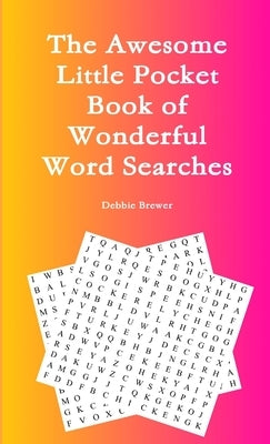 The Awesome Little Pocket Book of Wonderful Word Searches by Brewer, Debbie