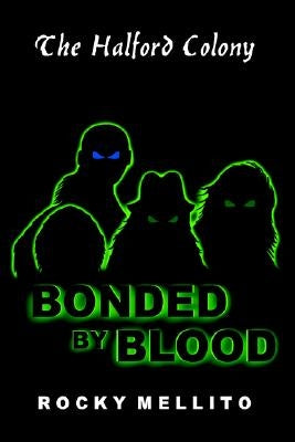 The Halford Colony: Bonded by Blood by Mellito, Rocky
