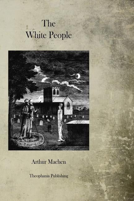 The White People by Machen, Arthur