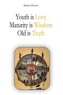 Youth is Love, Maturity is Wisdom, Old is Truth by Douno, Beinsa