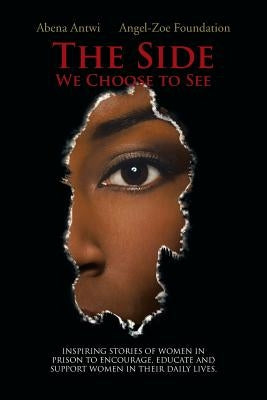 The Side We Choose to See by Abena Antwi Angel-Zoe Foundation