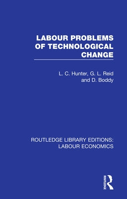 Labour Problems of Technological Change by Hunter, L. C.