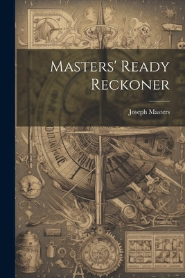 Masters' Ready Reckoner by Masters, Joseph