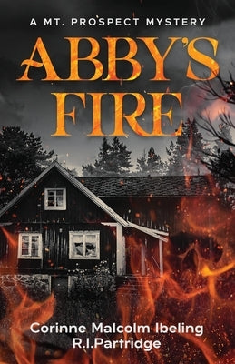 Abby's Fire by Ibeling, Corinne Malcolm