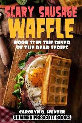 Scary Sausage Waffle by Hunter, Carolyn Q.